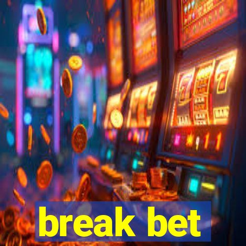 break bet