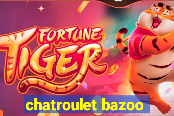 chatroulet bazoo