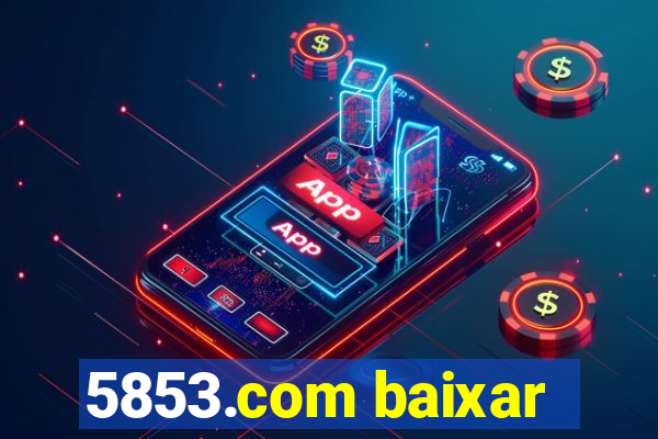 5853.com baixar