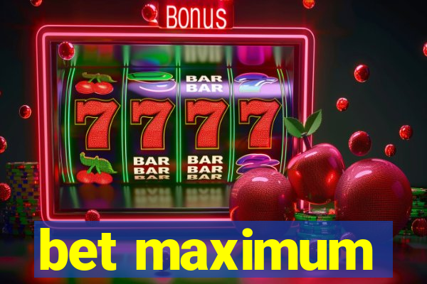 bet maximum