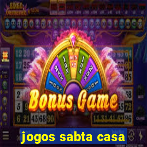 jogos sabta casa