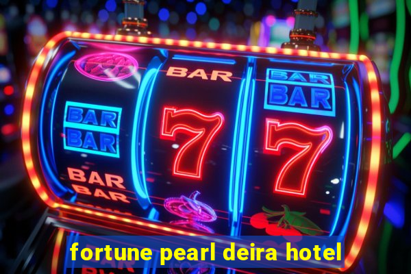 fortune pearl deira hotel