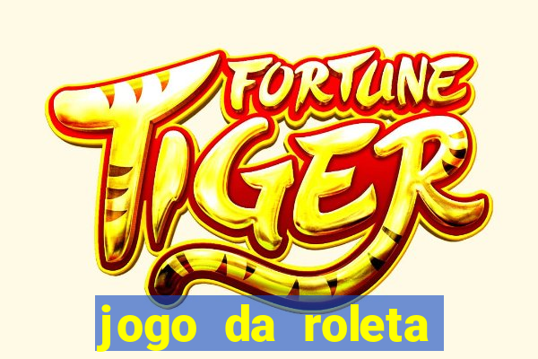 jogo da roleta ganhar dinheiro