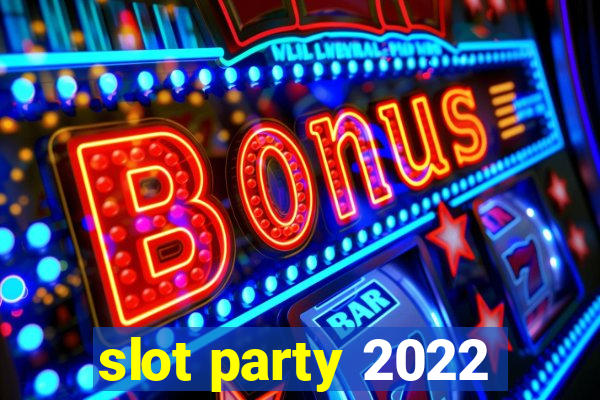 slot party 2022