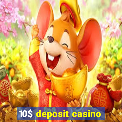 10$ deposit casino