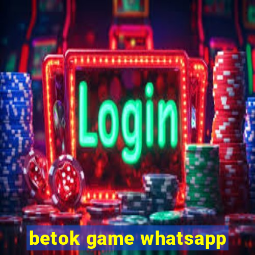 betok game whatsapp