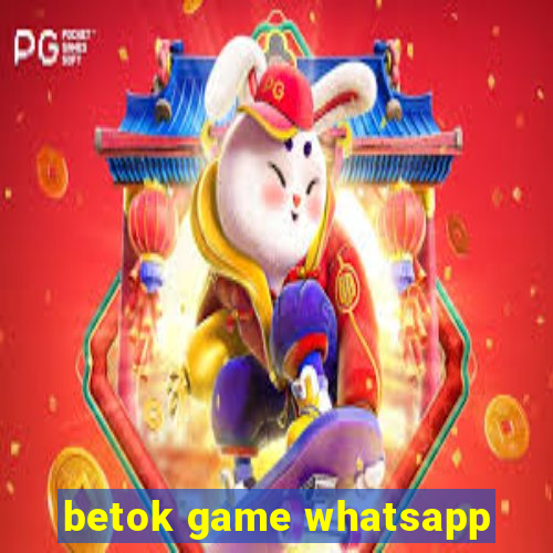 betok game whatsapp