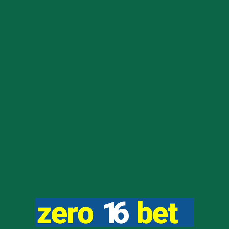 zero 16 bet