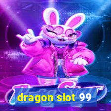 dragon slot 99