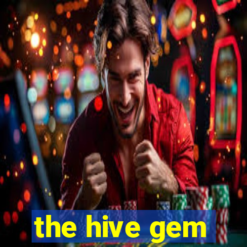 the hive gem