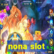 nona slot