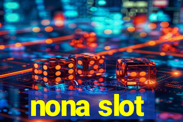 nona slot