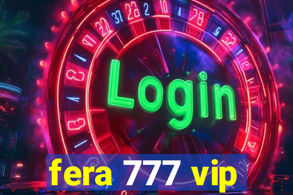 fera 777 vip