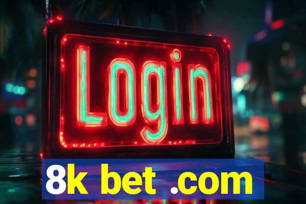 8k bet .com