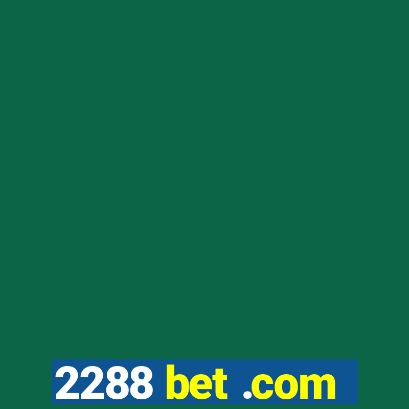 2288 bet .com