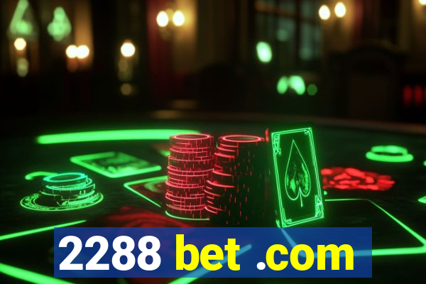 2288 bet .com