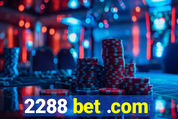 2288 bet .com