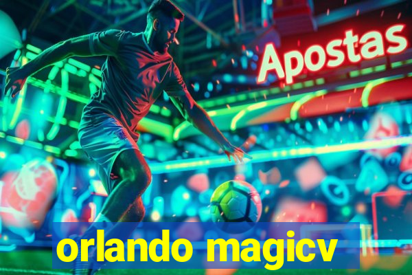 orlando magicv