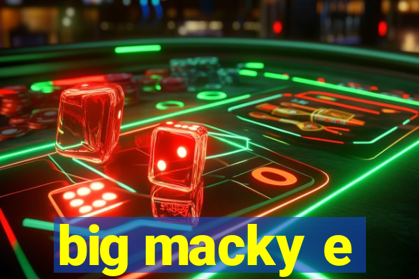 big macky e