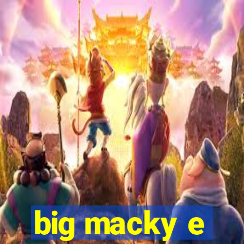 big macky e