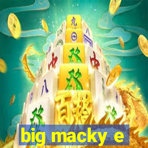 big macky e