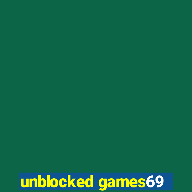 unblocked games69