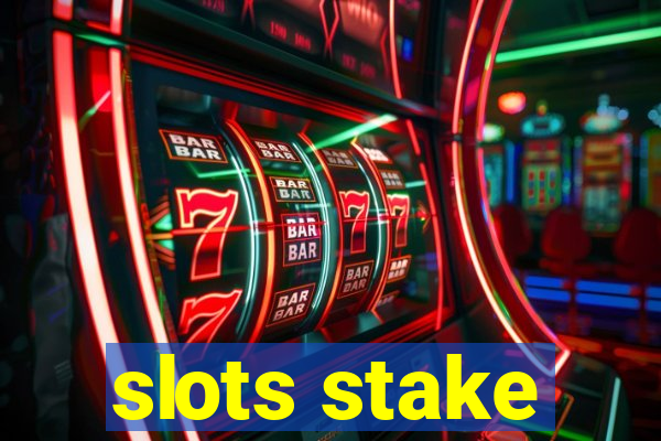 slots stake