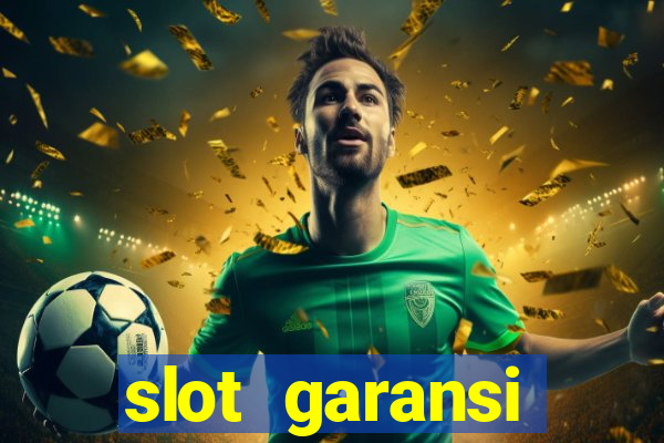 slot garansi kekalahan 100 saldo kembali