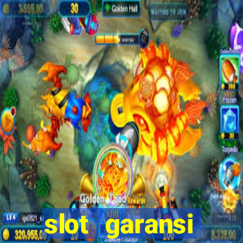 slot garansi kekalahan 100 saldo kembali