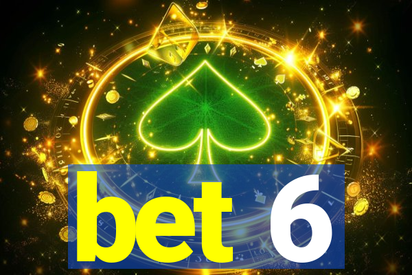 bet 6