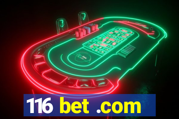 116 bet .com