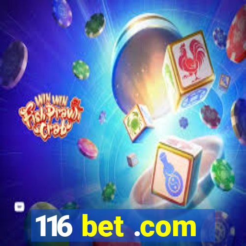 116 bet .com