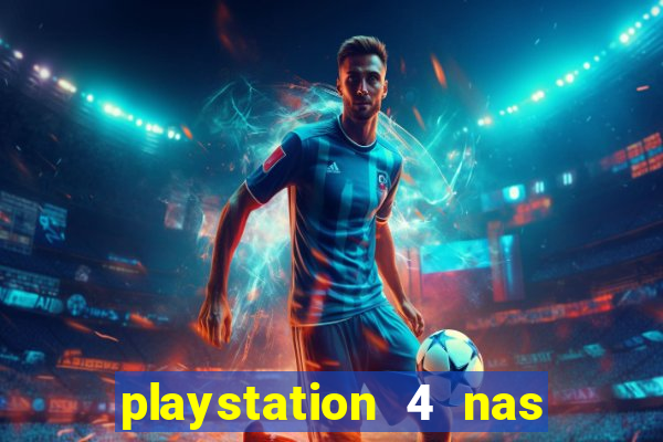 playstation 4 nas casas bahia