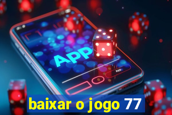 baixar o jogo 77