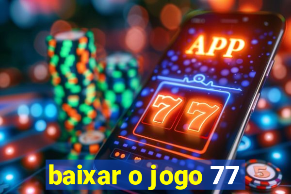 baixar o jogo 77