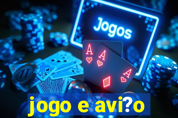 jogo e avi?o