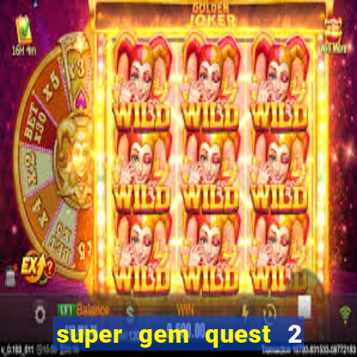 super gem quest 2 blast mania