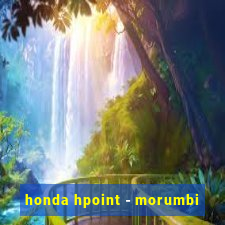 honda hpoint - morumbi