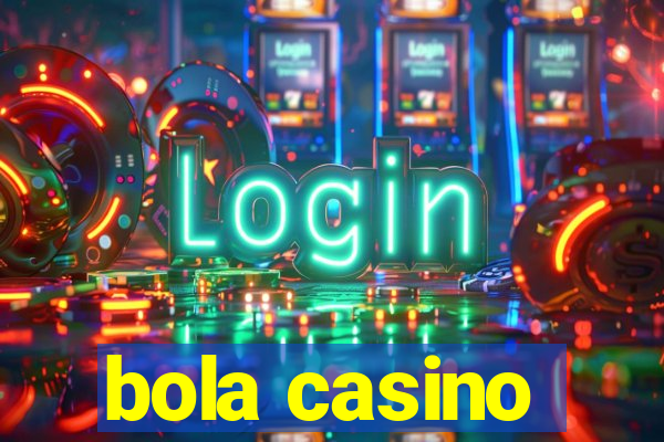 bola casino