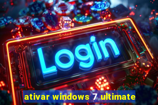 ativar windows 7 ultimate