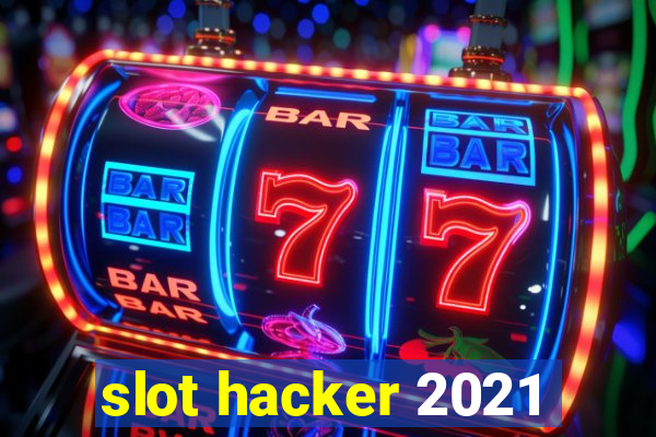 slot hacker 2021