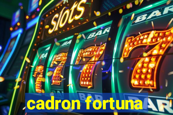 cadron fortuna