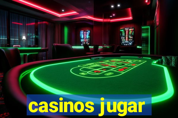 casinos jugar