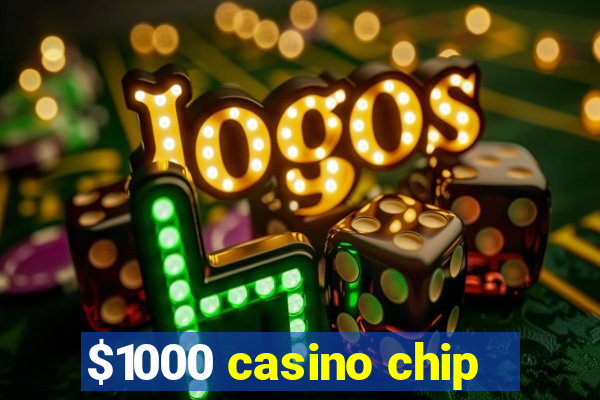 $1000 casino chip