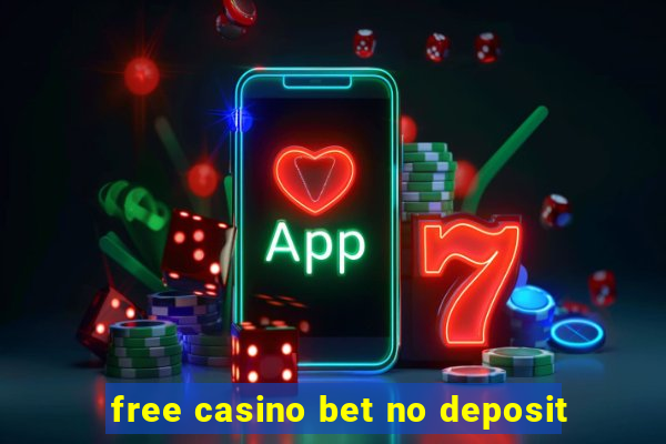 free casino bet no deposit