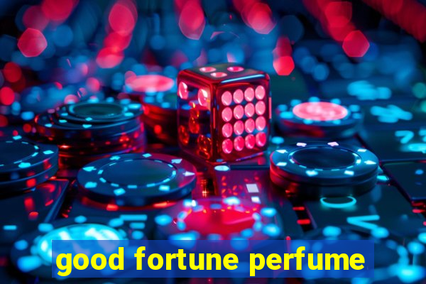 good fortune perfume