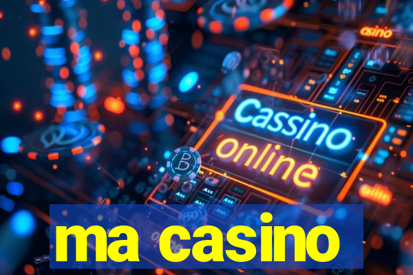 ma casino