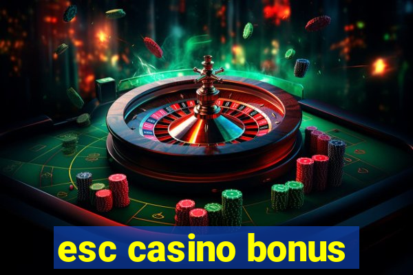 esc casino bonus