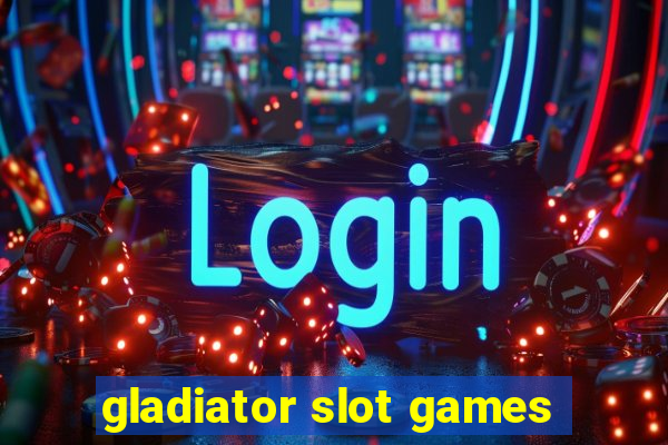 gladiator slot games