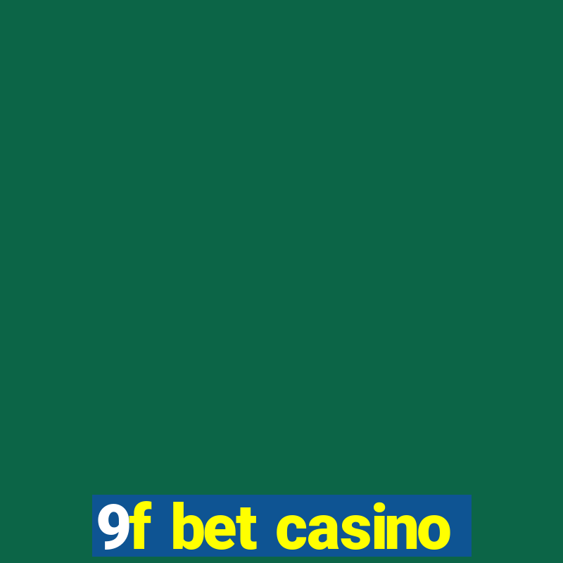 9f bet casino